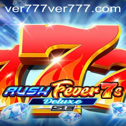 Exploring the Thrills of RushFever7sDeluxeSE and Navigating the ver777 PH Login